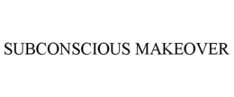 SUBCONSCIOUS MAKEOVER trademark
