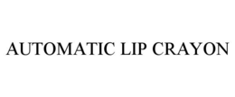 AUTOMATIC LIP CRAYON trademark