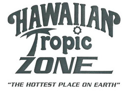 HAWAIIAN TROPIC ZONE "THE HOTTEST PLACE ON EARTH" trademark