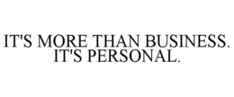 IT'S MORE THAN BUSINESS. IT'S PERSONAL. trademark