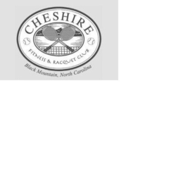 CHESHIRE FITNESS & RACQUET CLUB BLACK MOUNTAIN, NORTH CAROLINA trademark