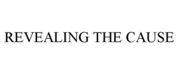 REVEALING THE CAUSE trademark