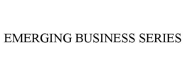 EMERGING BUSINESS SERIES trademark