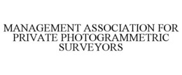 MANAGEMENT ASSOCIATION FOR PRIVATE PHOTOGRAMMETRIC SURVEYORS trademark