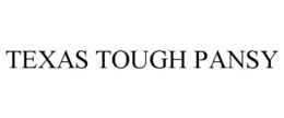 TEXAS TOUGH PANSY trademark