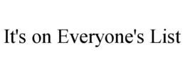 IT'S ON EVERYONE'S LIST trademark