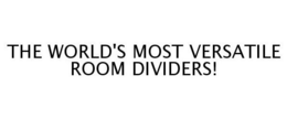 THE WORLD'S MOST VERSATILE ROOM DIVIDERS! trademark
