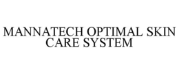 MANNATECH OPTIMAL SKIN CARE SYSTEM trademark