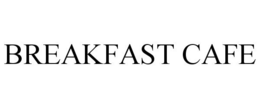 BREAKFAST CAFE trademark
