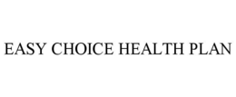 EASY CHOICE HEALTH PLAN trademark