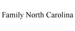 FAMILY NORTH CAROLINA trademark