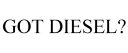 GOT DIESEL? trademark