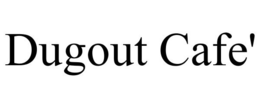 DUGOUT CAFE' trademark
