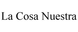 LA COSA NUESTRA trademark
