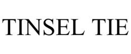 TINSEL TIE trademark