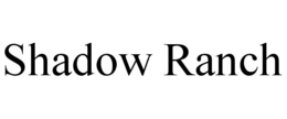 SHADOW RANCH trademark