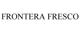 FRONTERA FRESCO trademark