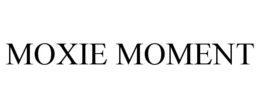 MOXIE MOMENT trademark