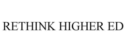 RETHINK HIGHER ED trademark