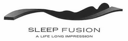 SLEEP FUSION A LIFELONG IMPRESSION trademark