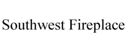SOUTHWEST FIREPLACE trademark