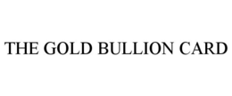 THE GOLD BULLION CARD trademark