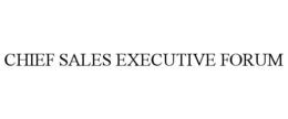 CHIEF SALES EXECUTIVE FORUM trademark