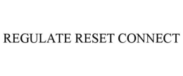 REGULATE RESET CONNECT trademark