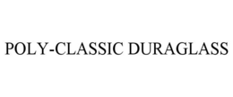 POLY-CLASSIC DURAGLASS trademark