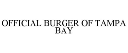 OFFICIAL BURGER OF TAMPA BAY trademark
