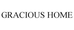 GRACIOUS HOME trademark