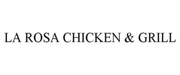 LA ROSA CHICKEN & GRILL trademark