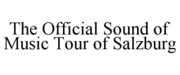 THE OFFICIAL SOUND OF MUSIC TOUR OF SALZBURG trademark