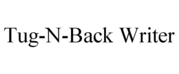 TUG-N-BACK WRITER trademark
