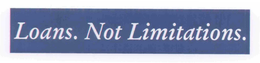 LOANS. NOT LIMITATIONS. trademark