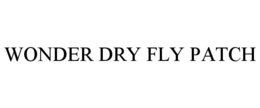 WONDER DRY FLY PATCH trademark