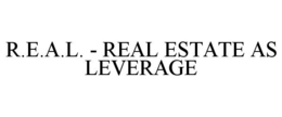 R.E.A.L. - REAL ESTATE AS LEVERAGE trademark