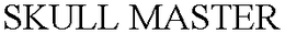 SKULL MASTER trademark