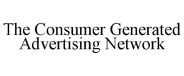THE CONSUMER GENERATED ADVERTISING NETWORK trademark