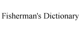 FISHERMAN'S DICTIONARY trademark