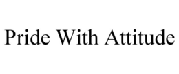 PRIDE WITH ATTITUDE trademark