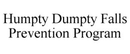 HUMPTY DUMPTY FALLS PREVENTION PROGRAM trademark