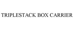 TRIPLESTACK BOX CARRIER trademark