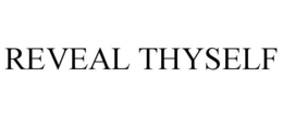 REVEAL THYSELF trademark