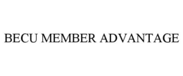BECU MEMBER ADVANTAGE trademark