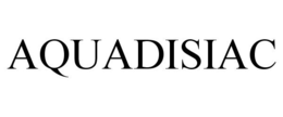 AQUADISIAC trademark