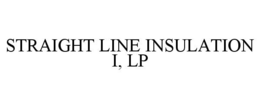 STRAIGHT LINE INSULATION I, LP trademark
