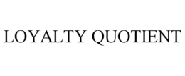 LOYALTY QUOTIENT trademark
