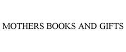 MOTHERS BOOKS AND GIFTS trademark