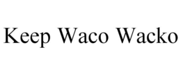 KEEP WACO WACKO trademark